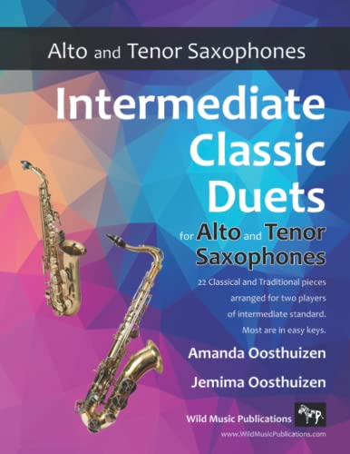 Intermediate Classic Duets for Alto and Tenor Saxophones: 22 classical and traditional melodies for equal Alto (Eb) and Tenor (Bb) Sax players of intermediate standard. Most are in easy keys. von CreateSpace Independent Publishing Platform